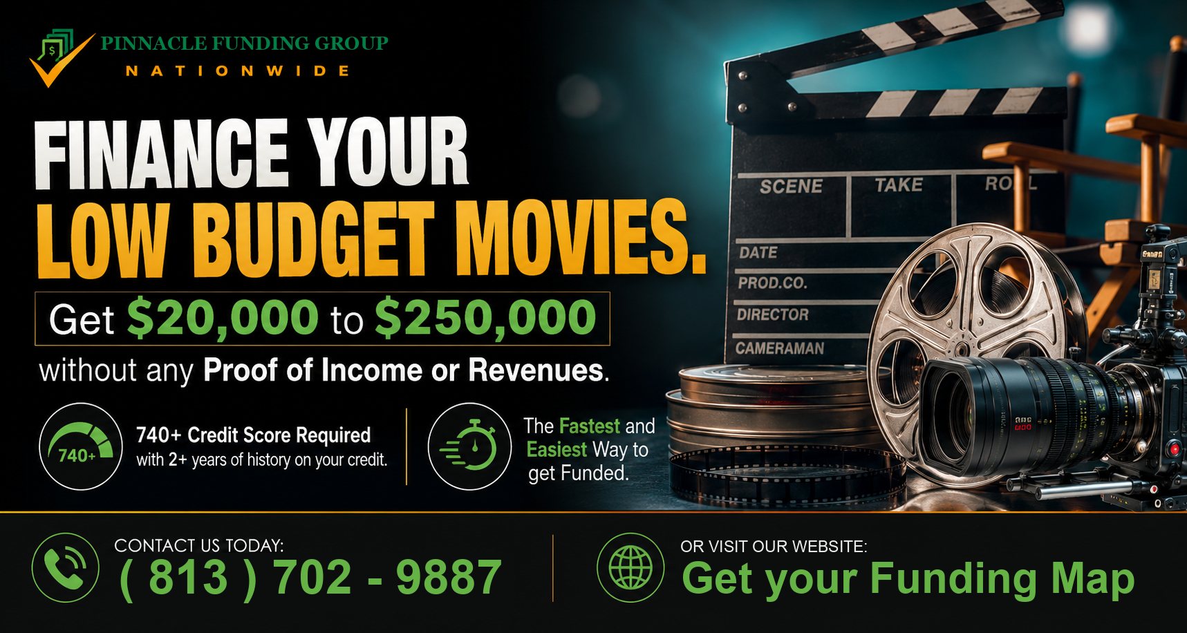 Finance your low budget movies. Get $20,000 to $250,000 without any proof of income or revenues. 740+ credit score required with 2+ years of history. The fastest and easiest way to get funded.
